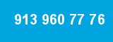 913 960 77 76